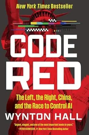 Code Red: The Left, the Right, China, and the Race to Control AI