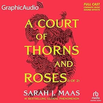 A Court of Thorns and Roses (Part 1 of 2) (Dramatized Adaptation)